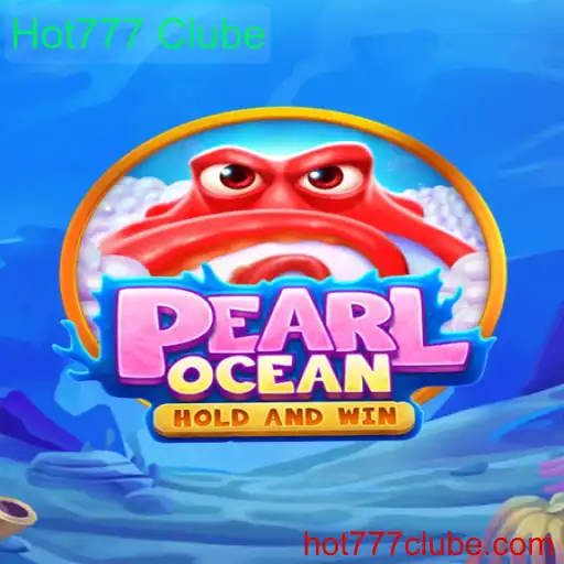 Descubra PearlOcean: A Nova Sensação de Jogo no Hot777 Clube